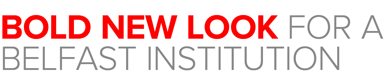 Bold new look for a Belfast institution