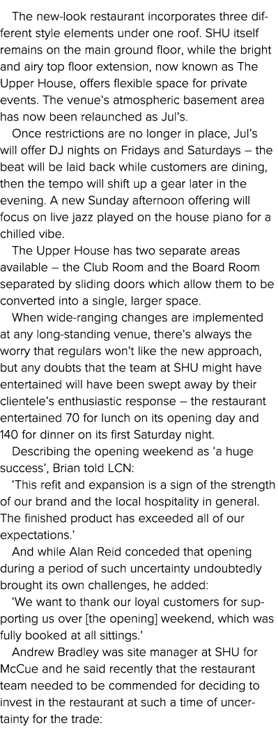 The new-look restaurant incorporates three different style elements under one roof  SHU itself remains on the main gr   