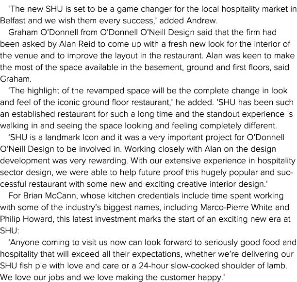  The new SHU is set to be a game changer for the local hospitality market in Belfast and we wish them every success,    