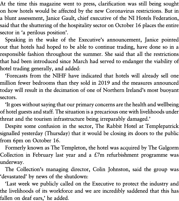 At the time this magazine went to press, clarification was still being sought on how hotels would be affected by the    