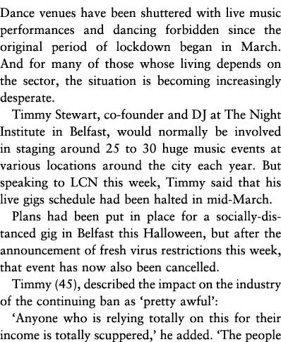 Dance venues have been shuttered with live music performances and dancing forbidden since the original period of lock   