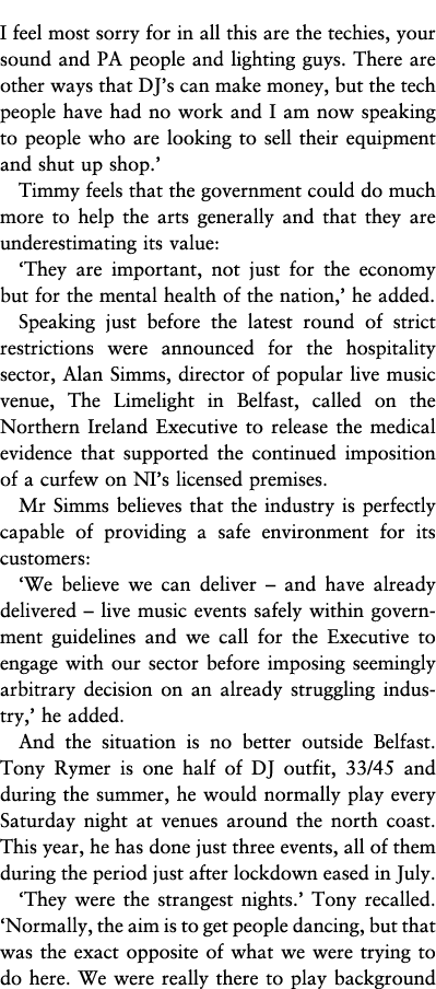 I feel most sorry for in all this are the techies, your sound and PA people and lighting guys  There are other ways t   