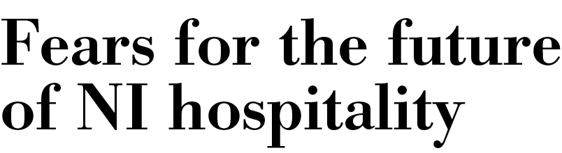 Fears for the future of NI hospitality