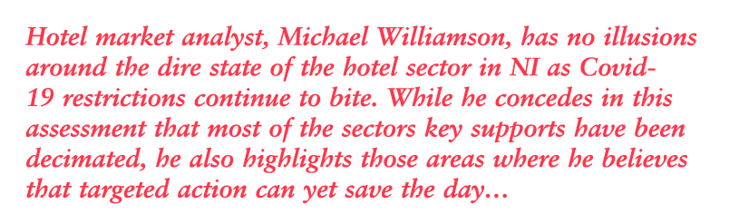 Hotel market analyst, Michael Williamson, has no illusions around the dire state of the hotel sector in NI as Covid-1   