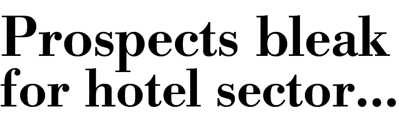 Prospects bleak for hotel sector   