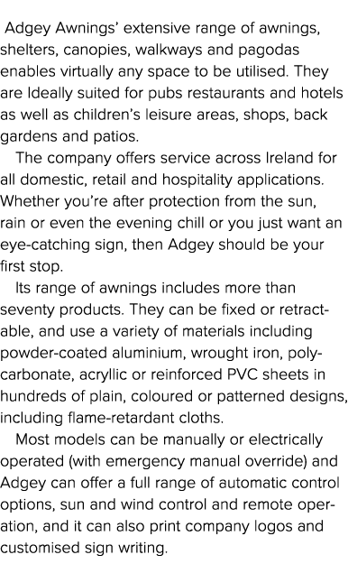  Adgey Awnings  extensive range of awnings, shelters, canopies, walkways and pagodas enables virtually any space to b   