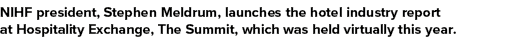 NIHF president, Stephen Meldrum, launches the hotel industry report at Hospitality Exchange, The Summit, which was he   