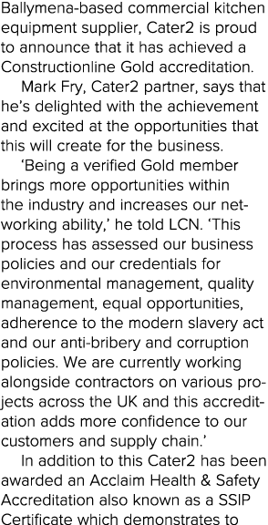 Ballymena-based commercial kitchen equipment supplier, Cater2 is proud to announce that it has achieved a Constructio   
