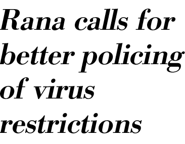 Rana calls for better policing of virus restrictions