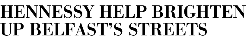 Hennessy help brighten up Belfast s streets