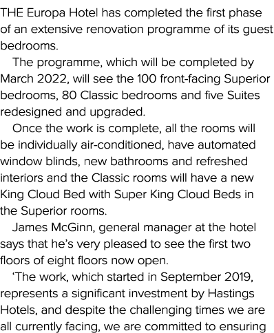 THE Europa Hotel has completed the first phase of an extensive renovation programme of its guest bedrooms  The progra   