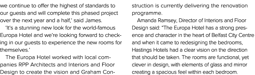 we continue to offer the highest of standards to our guests and will complete this phased project over the next year    