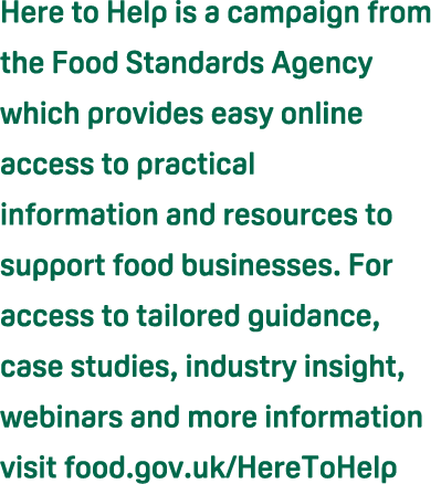 Here to Help is a campaign from the Food Standards Agency which provides easy online access to practical information    
