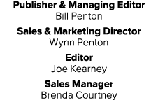 Publisher & Managing Editor Bill Penton Sales & Marketing Director Wynn Penton Editor Joe Kearney Sales Manager Brend...