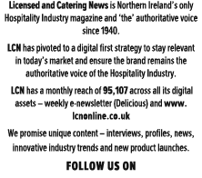 Licensed and Catering News is Northern Ireland’s only Hospitality Industry magazine and ‘the’ authoritative voice sin...