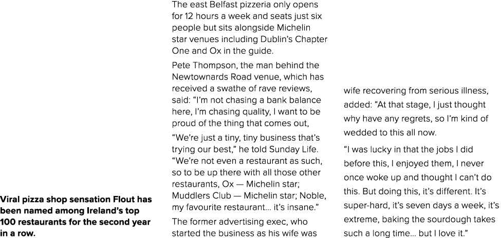 Viral pizza shop sensation Flout has been named among Ireland’s top 100 restaurants for the second year in a row. The...