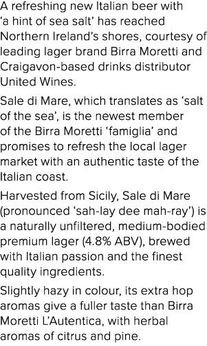 A refreshing new Italian beer with ‘a hint of sea salt’ has reached Northern Ireland’s shores, courtesy of leading la...