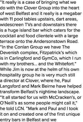“It really is a case of bringing what we do with the Clover Group into the heart of west Belfast and it really is a m...