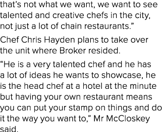 that’s not what we want, we want to see talented and creative chefs in the city, not just a lot of chain restaurants....