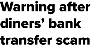 Warning after diners’ bank transfer scam