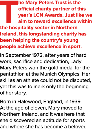 The Mary Peters Trust is the official charity partner of this year’s LCN Awards. Just like we aim to reward excellenc...