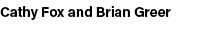 Cathy Fox and Brian Greer