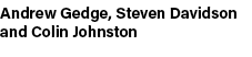 Andrew Gedge, Steven Davidson and Colin Johnston