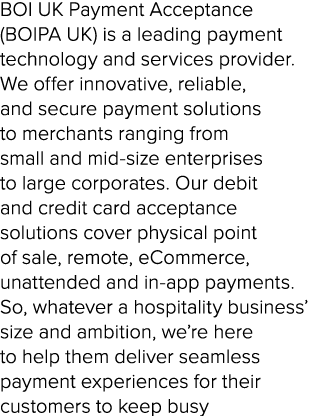 BOI UK Payment Acceptance (BOIPA UK) is a leading payment technology and services provider. We offer innovative, reli...