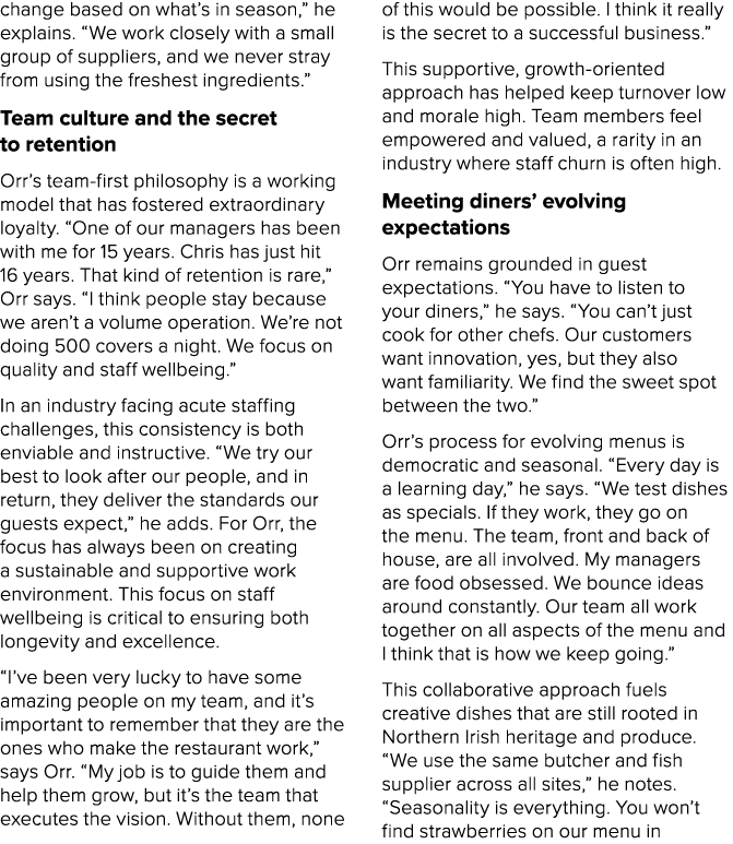 change based on what’s in season,” he explains. “We work closely with a small group of suppliers, and we never stray ...