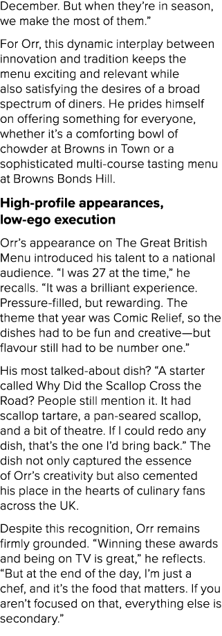 December. But when they’re in season, we make the most of them.” For Orr, this dynamic interplay between innovation a...