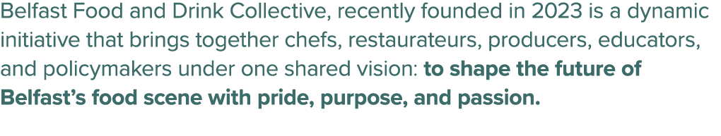 Belfast Food and Drink Collective, recently founded in 2023 is a dynamic initiative that brings together chefs, resta...