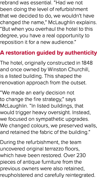 rebrand was essential. “Had we not been doing the level of refurbishment that we decided to do, we wouldn’t have chan...