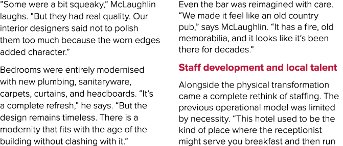“Some were a bit squeaky,” McLaughlin laughs. “But they had real quality. Our interior designers said not to polish t...