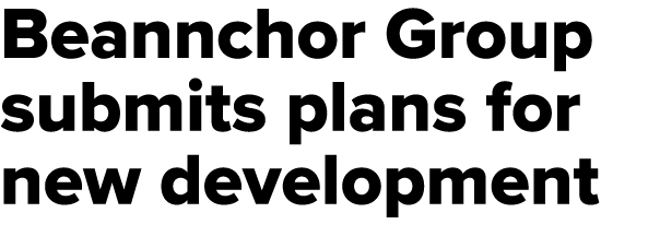 Beannchor Group submits plans for new development