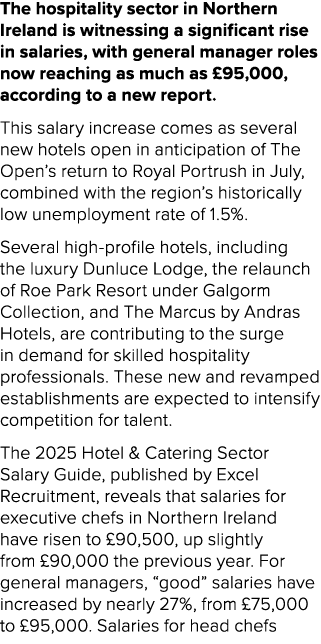 The hospitality sector in Northern Ireland is witnessing a significant rise in salaries, with general manager roles n...