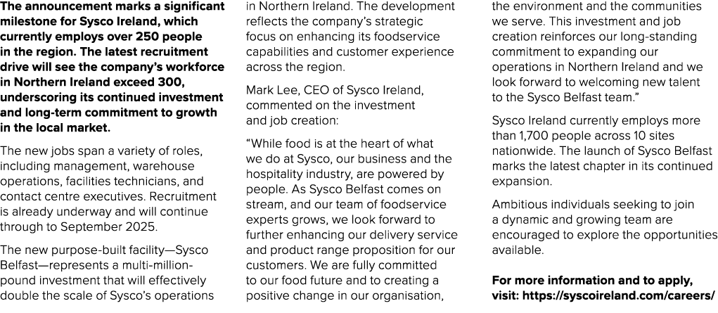 The announcement marks a significant milestone for Sysco Ireland, which currently employs over 250 people in the regi...