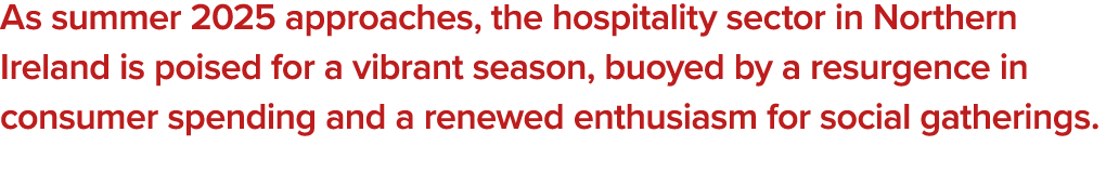 As summer 2025 approaches, the hospitality sector in Northern Ireland is poised for a vibrant season, buoyed by a res...