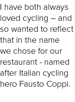 I have both always loved cycling – and so wanted to reflect that in the name we chose for our restaurant named after ...