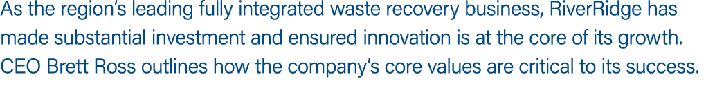 As the region’s leading fully integrated waste recovery business, RiverRidge has made substantial investment and ensu...