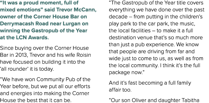 “It was a proud moment, full of mixed emotions” said Trevor McCann, owner of the Corner House Bar on Derrymacash Road...