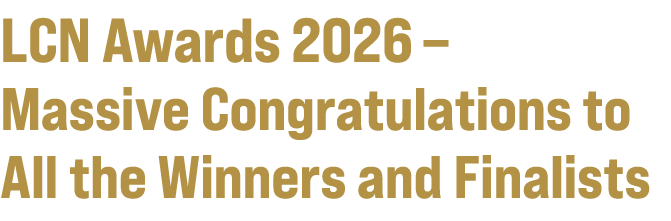 LCN Awards 2026 – Massive Congratulations to All the Winners and Finalists 