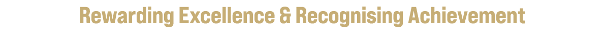 Rewarding Excellence & Recognising Achievement