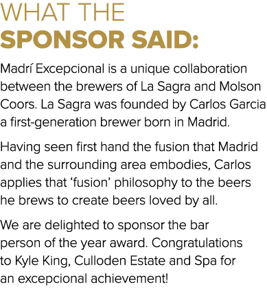 WHAT THE SPONSOR SAID: Madr Excepcional is a unique collaboration between the brewers of La Sagra and Molson Coors. ...