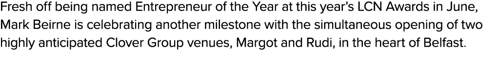 Fresh off being named Entrepreneur of the Year at this year’s LCN Awards in June, Mark Beirne is celebrating another ...
