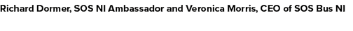 Richard Dormer, SOS NI Ambassador and Veronica Morris, CEO of SOS Bus NI 