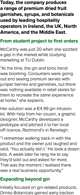 Today, the company produces a range of premium dried fruit garnishes, syrups, and botanicals used by leading hospital...