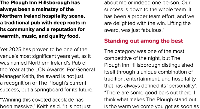 The Plough Inn Hillsborough has always been a mainstay of the Northern Ireland hospitality scene, a traditional pub w...