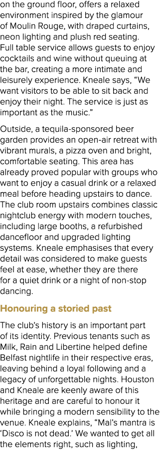 on the ground floor, offers a relaxed environment inspired by the glamour of Moulin Rouge, with draped curtains, neon...
