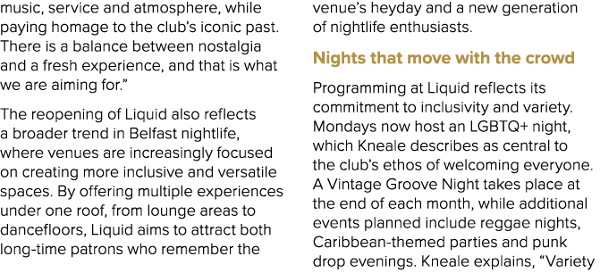 music, service and atmosphere, while paying homage to the club’s iconic past. There is a balance between nostalgia an...