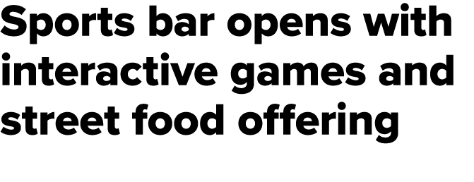 Sports bar opens with interactive games and street food offering